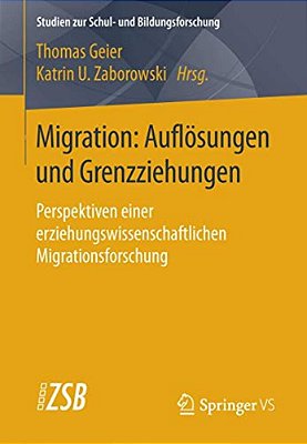 Migration: Auflösungen Und Grenzziehungen: Perspektiven Einer Erziehungswissenschaftlichen Migrationsforschung-..
