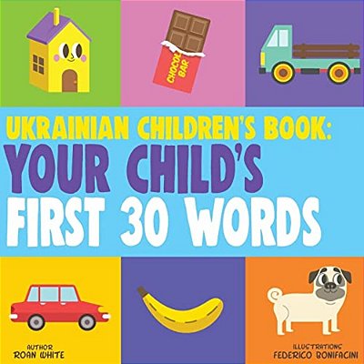Ukrainian Children's Book: Your Child's First 30 Words-..
