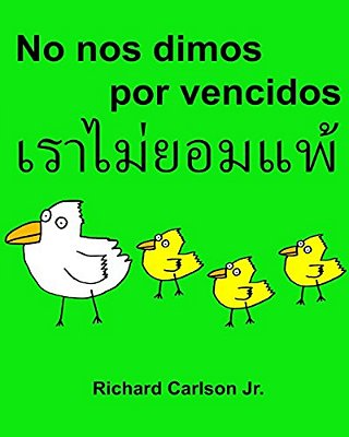 No Nos Dimos Por Vencidos: Libro Ilustrado Para Niños Español (España)-Tailandés (Edición Bilingüe) (Www. Rich. Center)-..