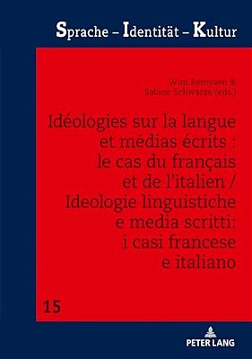 Idéologies Sur La Langue Et Médias Écrits: Le Cas Du Français Et De L'Italien/Ideologie Linguistiche E Media Scritti: I Casi Francese E Italiano-..