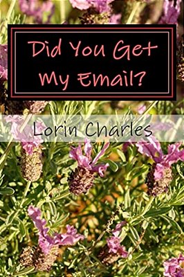 Did You Get My Email?: Emails From My Friends-..