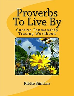 Proverbs To Live By Tracing Book For Cursive Practice: Cursive Penmanship Practice-..