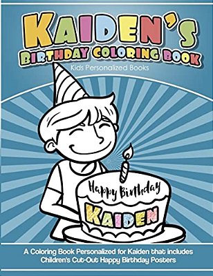 Kaiden's Birthday Coloring Book Kids Personalized Books: A Coloring Book Personalized For Kaiden That Includes Children's Cut Out Happy Birthday Poste-..
