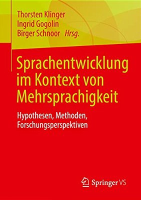 Sprachentwicklung Im Kontext Von Mehrsprachigkeit: Hypothesen, Methoden, Forschungsperspektiven-..
