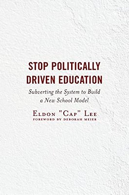 Stop Politically Driven Education: Subverting The System To Build A New School Model-..