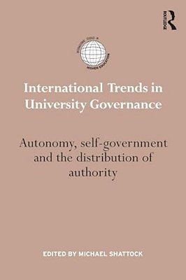 International Trends In University Governance: Autonomy, Self-Government And The Distribution Of Authority-..