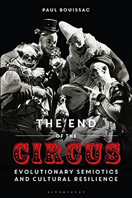 The End Of The Circus: Evolutionary Semiotics And Cultural Resilience-..
