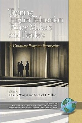 Training Higher Education Policy Makers And Leaders: A Graduate Program Perspective (Pb)-..