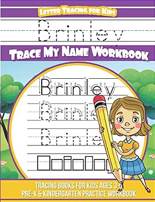 Brinley Letter Tracing For Kids Trace My Name Workbook: Tracing Books For Kids Ages 3 - 5 Pre-k & Kindergarten Practice Workbook-..