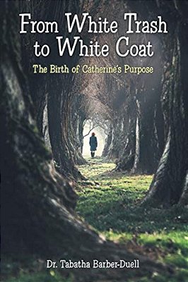 From White Trash To White Coat: The Birth Of Catherine's Purpose-..