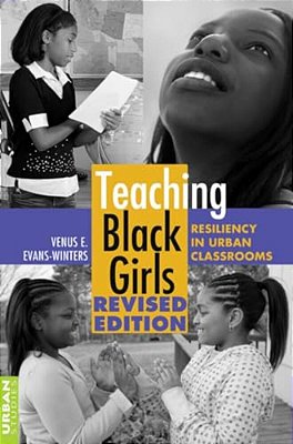 Teaching Black Girls: Resiliency In Urban Classrooms-..