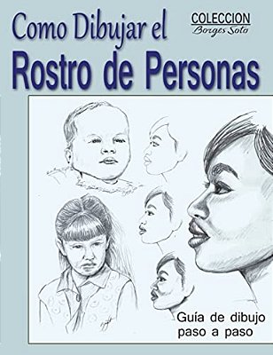 Como Dibujar El Rostro De Las Personas: Tecnicas De Dibujo Paso A Paso-..