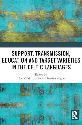 Support, Transmission, Education And Target Varieties In The Celtic Languages-..