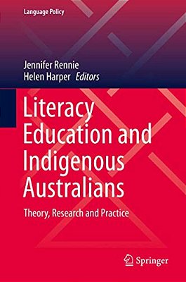 Literacy Education And Indigenous Australians: Theory, Research And Practice-..