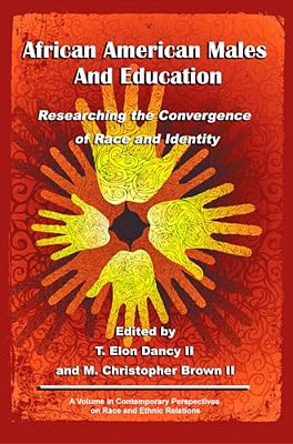 African American Males And Education: Researching The Convergence Of Race And Identity (Hc)-..