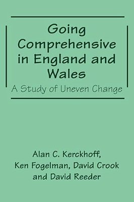 Going Comprehensive In England And Wales: A Study Of Uneven Change-..