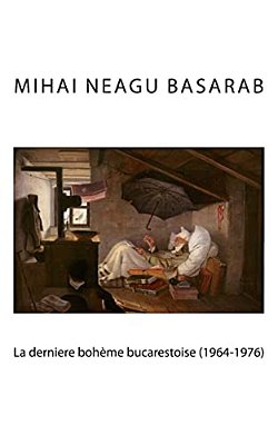 La Dernière Boheme Bucarestoise (1964-1976)-..