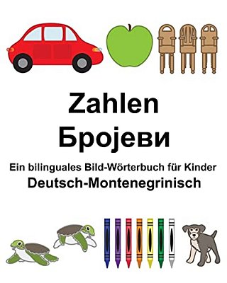 Deutsch-Montenegrinisch Zahlen Ein Bilinguales Bild-Wörterbuch Für Kinder-..