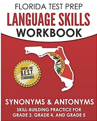 Florida Test Prep Language Skills Workbook Synonyms & Antonyms: Skill-Building Practice For Grade 3, Grade 4, And Grade 5-..