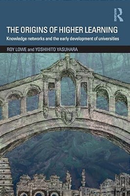 The Origins Of Higher Learning: Knowledge Networks And The Early Development Of Universities-..