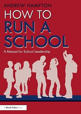 How To Run A School: A Manual For School Leadership-..