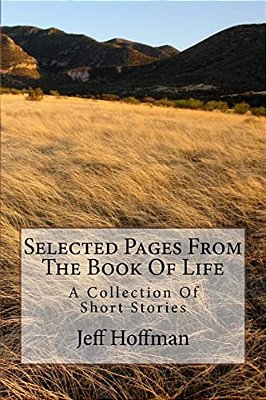 Selected Pages From The Book Of Life: A Collection Of Short Stories-..