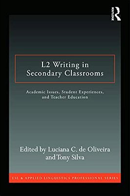 L2 Writing In Secondary Classrooms: Student Experiences, Academic Issues, And Teacher Education-..