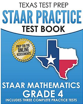 Texas Test Prep Staar Practice Test Book Staar Mathematics Grade 4: Includes 3 Complete Staar Math Practice Tests-..