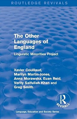 Routledge Revivals: The Other Languages Of England (1985): Linguistic Minorities Project-..