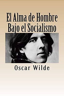 El Alma De Hombre Bajo El Socialismo-..