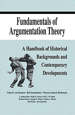 Fundamentals Of Argumentation Theory: A Handbook Of Historical Backgrounds And Contemporary Developments-..