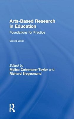 Arts-Based Research In Education: Foundations For Practice-..