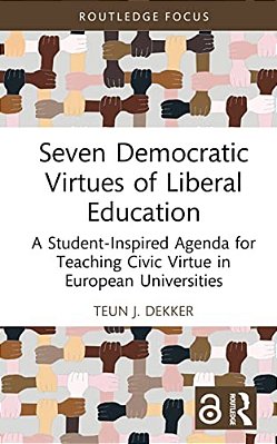 Seven Democratic Virtues Of Liberal Education: A Student-Inspired Agenda For Teaching Civic Virtue In European Universities-..