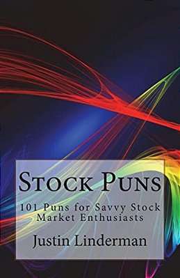 Stock Puns: 101 Puns For Savvy Stock Market Enthusiasts-..