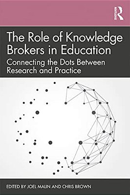 The Role Of Knowledge Brokers In Education: Connecting The Dots Between Research And Practice-..