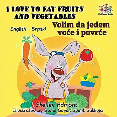 I Love To Eat Fruits And Vegetables (English Serbian Bilingual Book Latin Alphabet)-..