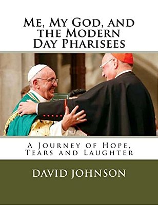 Me, My God And The Modern Day Pharisees: A Journey Of Hope, Tears And Laughter-..