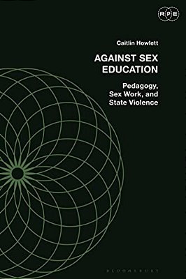 Against Sex Education: Pedagogy, Sex Work, And State Violence-..