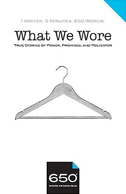 650 - What We Wore: True Stories Of Power, Promises, And Polyester-..