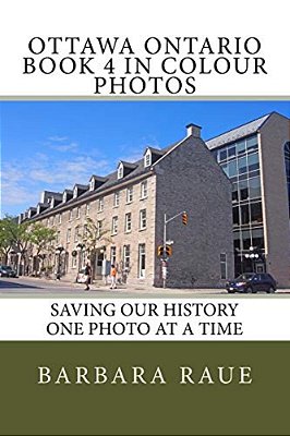 Ottawa Ontario Book 4 In Colour Photos: Saving Our History One Photo At A Time-..