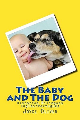 The Baby And The Dog: Histórias Bilíngues - Inglês/Português-..