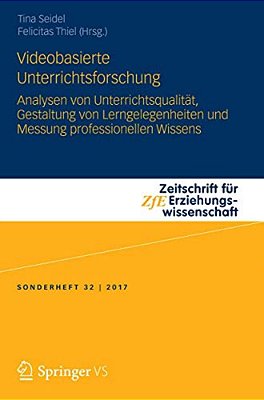 Videobasierte Unterrichtsforschung: Analysen Von Unterrichtsqualität, Gestaltung Von Lerngelegenheiten Und Messung Professionellen Wissens-..