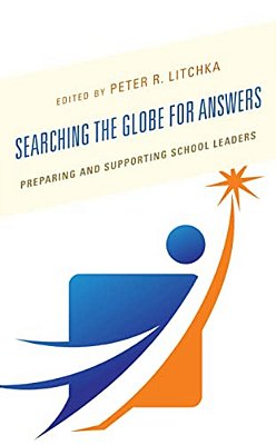Searching The Globe For Answers: Preparing And Supporting School Leaders-..
