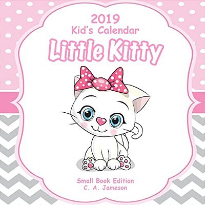 2019 Kid's Calendar: Little Kitty Small Book Edition-..