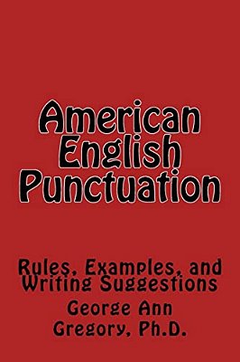 American English Punctuation: Rules, Examples, And Writing Suggestions-..