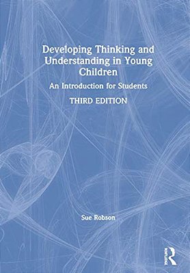 Developing Thinking And Understanding In Young Children: An Introduction For Students-..