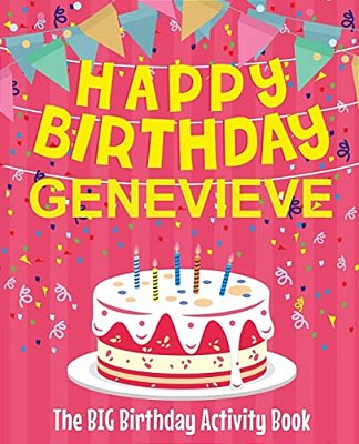 Happy Birthday Genevieve - The Big Birthday Activity Book: (Personalized Children's Activity Book)-..