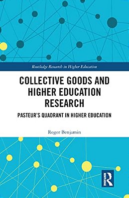Collective Goods And Higher Education Research: Pasteur's Quadrant In Higher Education-..