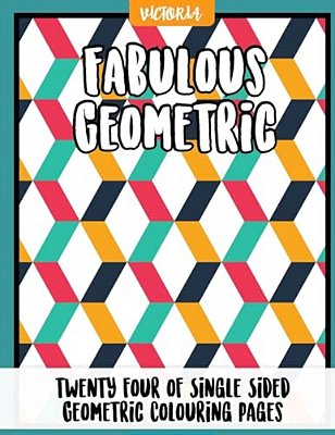 Fabulous Geometric: 24 Of Single Sided Geometric Coloring Pages, Stress Relief Coloring Books For Adults-..