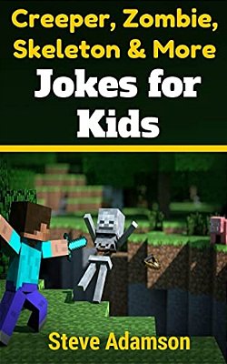 Creeper, Zombie, Skeleton And More Jokes For Kids-..